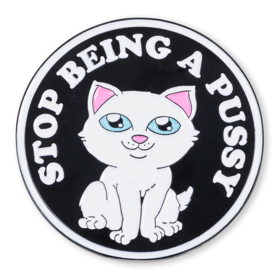 Значок RIPNDIP Stop Being A Pussy Pin  2023